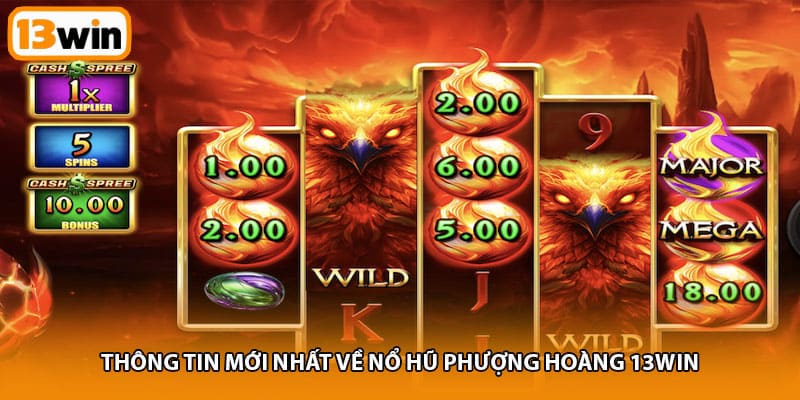 Thông tin mới nhất về nổ hũ phượng hoàng 13WIN