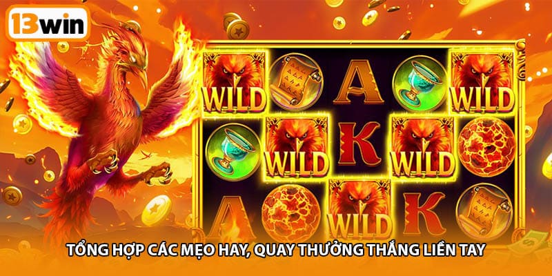 Tổng hợp các mẹo hay, quay thưởng thắng liền tay